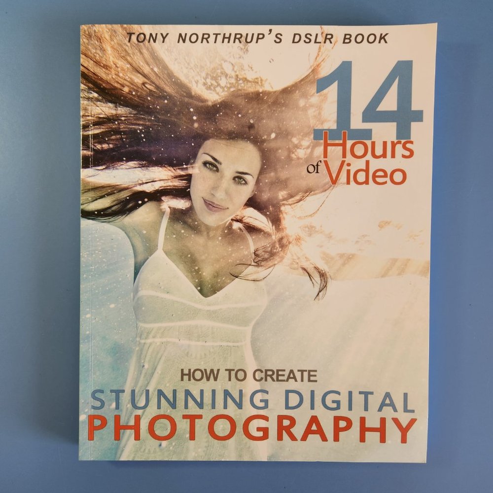 CREATE STUNNING DIGITAL PHOTOGRAPHY, DSLR, CAMERA, BOOK